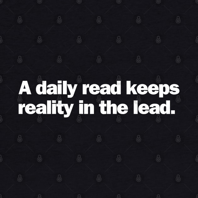 A daily read keeps reality in the lead by Kavinsky